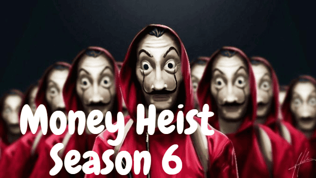 Money heist season 6 release date