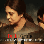 Delhi Crime Season 2 Release Date | Trailer | Cast