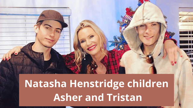 Asher and Tristan Henstridge are Natasha Henstridge's children.