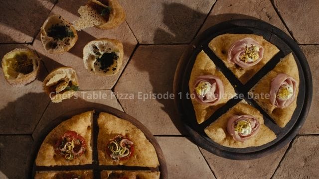 Chef’s Table Pizza Episode 1 to 4 Release Date: Everything Need To Know!