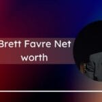 Brett Favre Net worth is $110 Million: How Much He Earns from Football Career?