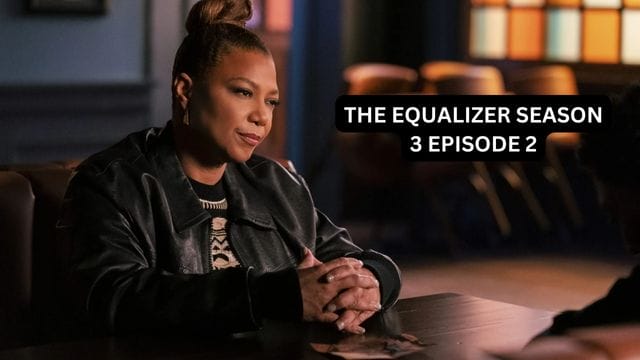 The Equalizer Season 3 Episode 2: Release Date, Cast, and What We Know So Far!