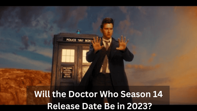 Will the Doctor Who Season 14 Release Date Be in 2023?