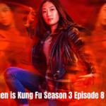 When is Kung Fu Season 3 Episode 8 Coming Out? 