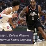 Clippers Rally to Defeat Pistons Upon the Return of Kawhi Leonard: Here is Highlights About Match