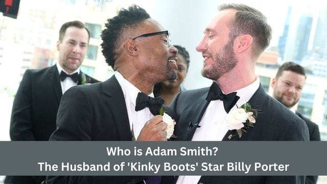 Who is Adam Smith? The Husband of 'Kinky Boots' Star Billy Porter