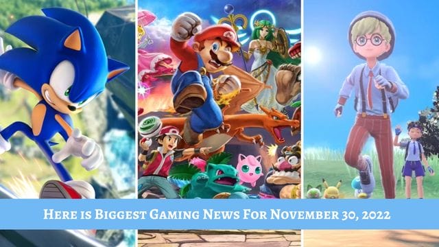 Hello Gamers, Here is Biggest Gaming News For November 30, 2022