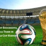 Top 10 Most Successful Football Team in FIFA World Cup History