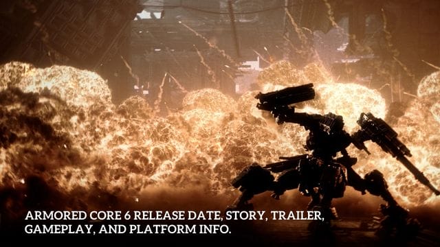 Armored Core 6 Release Date, Story, Trailer, Gameplay, and Platform Info.